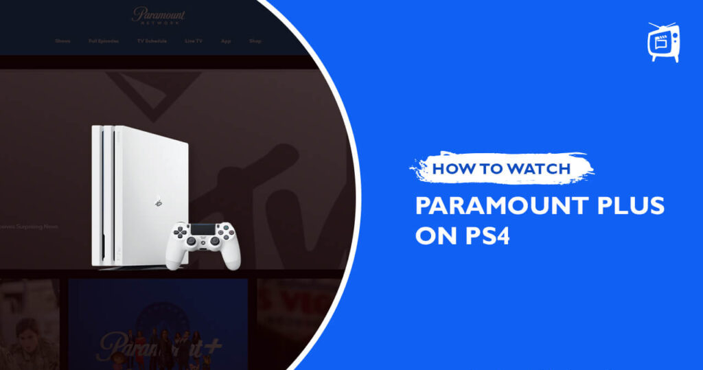 install And Watch Paramount Plus On A Playstation 4